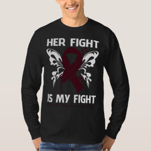 Her Fight Is My Fight MULTIPLE MYELOMA AWARENESS B T-Shirt