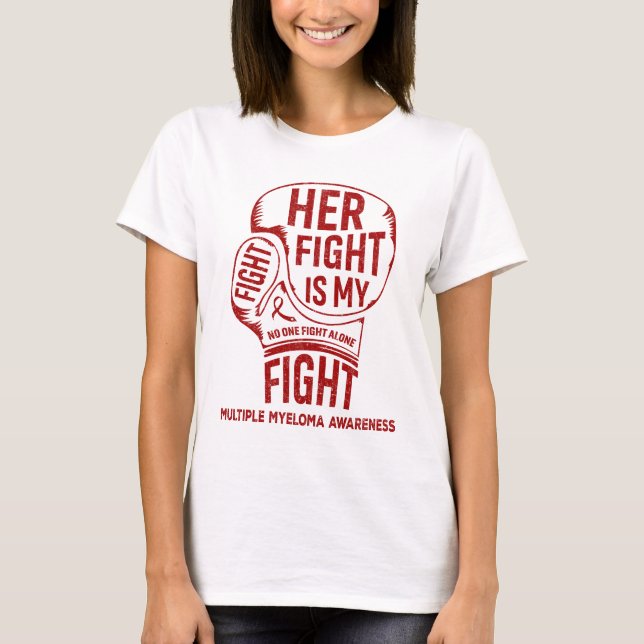 Her Fight Is My Fight Multiple Myeloma Awareness T-Shirt (Front)