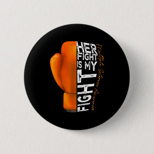 Her Fight Is My Fight Multiple Sclerosis Awareness 6 Cm Round Badge