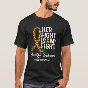 Her Fight is My Fight Multiple Sclerosis MS Awaren T-Shirt