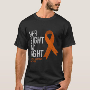 Her Fight Is My Fight Multiple Sclerosis Ms T-Shirt