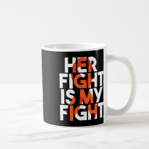 Her Fight Is My Fight Multiple Sclerosis Support G Coffee Mug