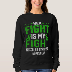Her Fight Is My Fight Muscular Dystrophy Awareness Sweatshirt
