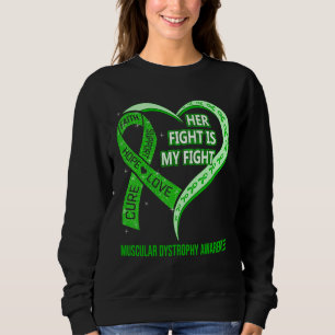 Her Fight Is My Fight Muscular Dystrophy Awareness Sweatshirt