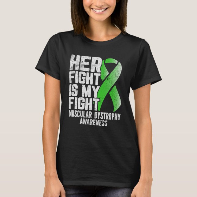Her Fight Is My Fight Muscular Dystrophy Awareness T-Shirt (Front)
