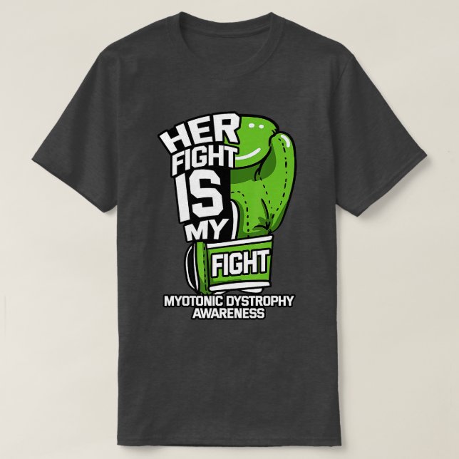 Her Fight Is My Fight Myotonic Dystrophy Awareness T-Shirt (Design Front)