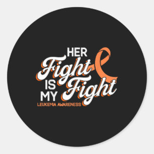 Her Fight Is My Fight, Orange Ribbon Leukaemia Awa Classic Round Sticker