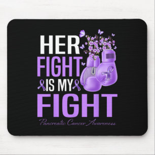 Her Fight Is My Fight Pancreatic Cancer Awareness Mouse Pad