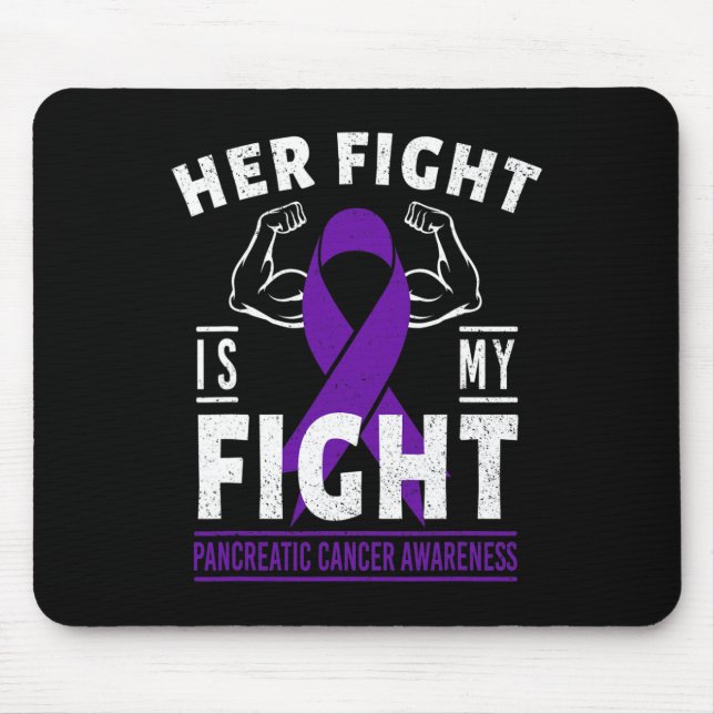 Her Fight is My Fight Pancreatic Cancer Awareness  Mouse Pad (Front)