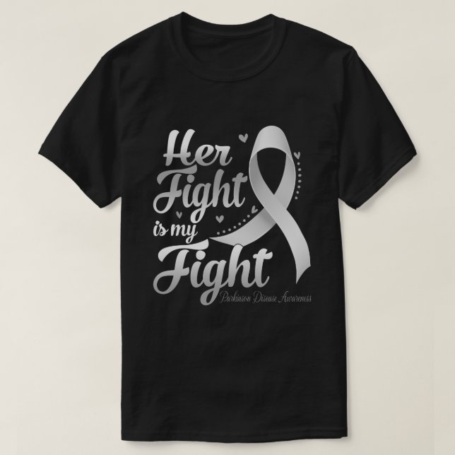 Her Fight Is My Fight PARKINSON DISEASE AWARENESS  T-Shirt (Design Front)