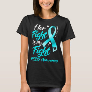 Her Fight Is My Fight PTSD Awareness T-Shirt