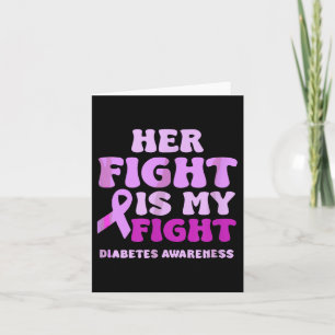 Her Fight-is-my-fight Quote Diabetes Awareness  Card