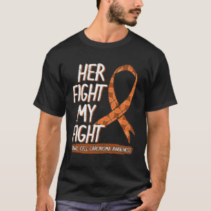 Her Fight Is My Fight Renal Cell Carcinoma Awarene T-Shirt