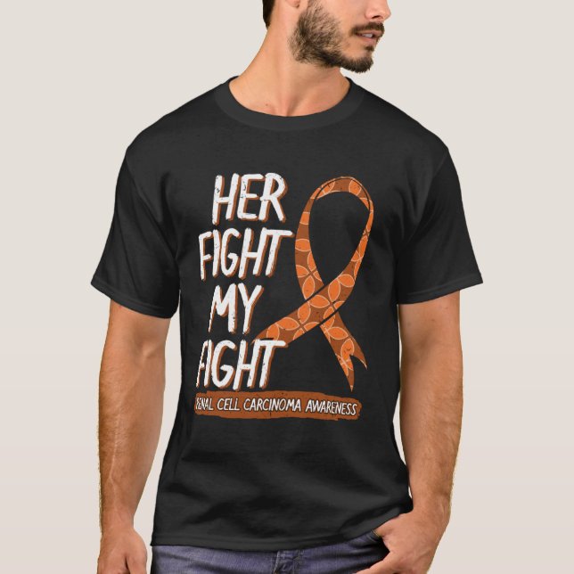Her Fight Is My Fight Renal Cell Carcinoma Awarene T-Shirt (Front)