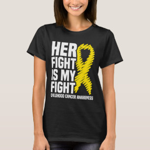 Her Fight Is My Fight Ribbon Childhood Cancer Awar T-Shirt