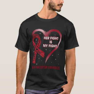 Her Fight Is My Fight Ribbon Heart Brain Aneurysm  T-Shirt