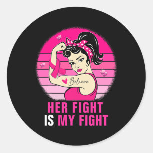 Her Fight Is My Fight Rosie Riveter Breast Cancer  Classic Round Sticker
