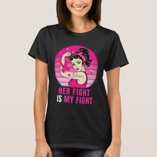 Her Fight Is My Fight Rosie Riveter Breast Cancer T-Shirt