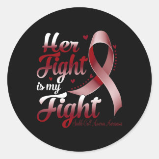 Her Fight Is My Fight Sickle Cell Anaemia Awarenes Classic Round Sticker
