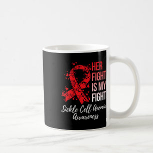 Her Fight Is My Fight Sickle Cell Anaemia Awarenes Coffee Mug