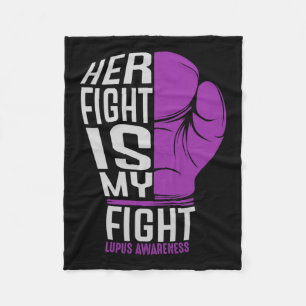 Her Fight Is My Fight - Sle Lupus Awareness Fleece Blanket