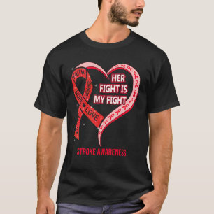 Her Fight Is My Fight Stroke Awareness Ribbon Hear T-Shirt