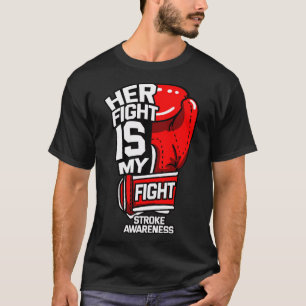 Her Fight Is My Fight Stroke Ischemic Paralysis Re T-Shirt