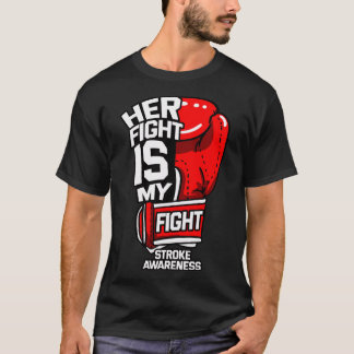 Her Fight Is My Fight Stroke Ischemic Paralysis Re T-Shirt