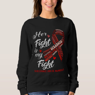 Her Fight Is My Fight Substance Abuse Awareness Re Sweatshirt
