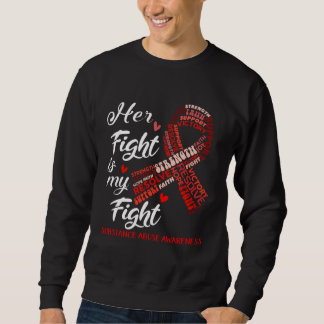 Her Fight Is My Fight Substance Abuse Awareness Re Sweatshirt