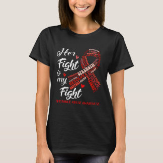 Her Fight Is My Fight Substance Abuse Awareness Re T-Shirt
