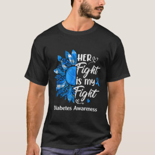 Her Fight Is My Fight Sunflower Diabetes Awareness T-Shirt