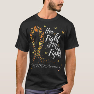 Her Fight Is My Fight Support ADHD Awareness  T-Shirt