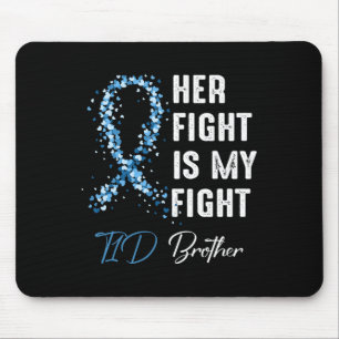 Her Fight Is My Fight T1d Brother Type 1 Diabetes  Mouse Pad