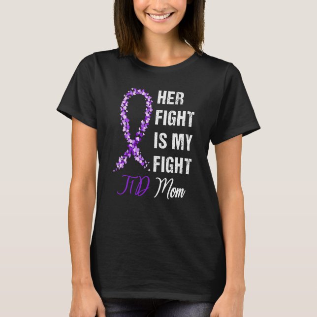 Her Fight Is My Fight T1D Mom Diabetes Awareness T-Shirt (Front)