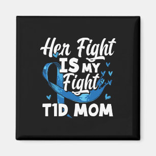 Her Fight Is My Fight T1d Mum Diabetes Awareness Magnet