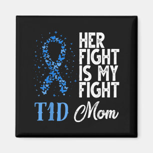 Her Fight Is My Fight T1d Mum Diabetes Awareness Magnet