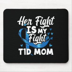Her Fight Is My Fight T1d Mum Diabetes Awareness Mouse Pad