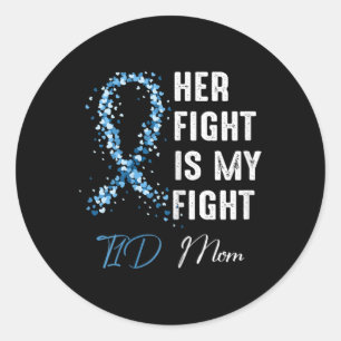 Her Fight Is My Fight T1d Mum Type 1 Diabetes Awar Classic Round Sticker