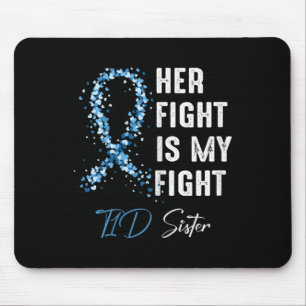 Her Fight Is My Fight T1d Sister Type 1 Diabetes A Mouse Pad