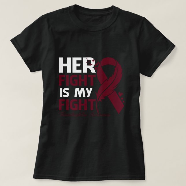 Her Fight Is My Fight THROMBOPHILIA AWARENESS Feat T-Shirt (Design Front)