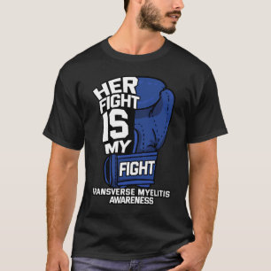 Her Fight Is My Fight Transverse Myelitis Warrior T-Shirt