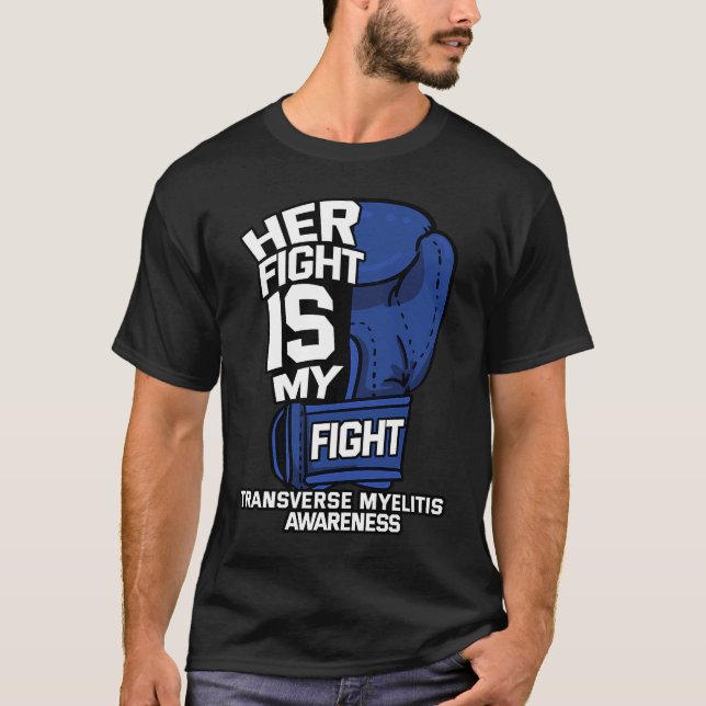 Her Fight Is My Fight Transverse Myelitis Warrior  T-Shirt (Front)