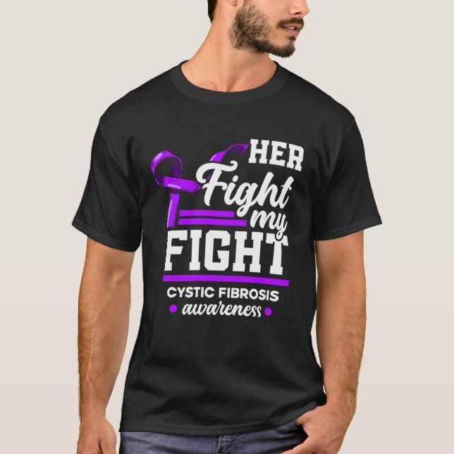Her Fight Is My Fight Warrior Cystic Fibrosis Awar T-Shirt (Front)