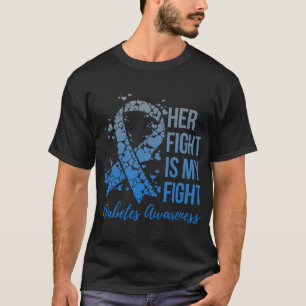 Her Fight Is My Fight Warrior Type 1 or 2 Diabetes T-Shirt