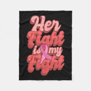 Her Fight Is My Fight World Cancer Day Gift Pink R Fleece Blanket