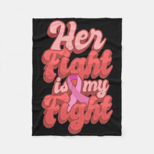 Her Fight Is My Fight World Cancer Day Gift Pink R Fleece Blanket