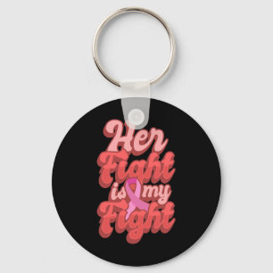 Her Fight Is My Fight World Cancer Day Gift Pink R Key Ring