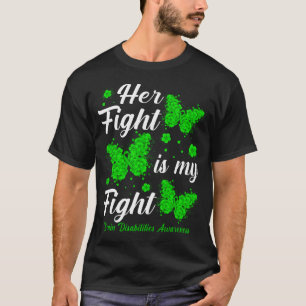 Her Fight Is My FightBrain Disabilities Awareness T-Shirt