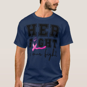 Her Fight is Our Fight 2 T-Shirt